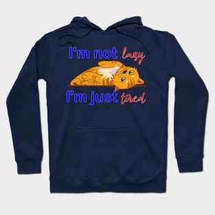 I'm not lazy, I'm just tired Hoodie